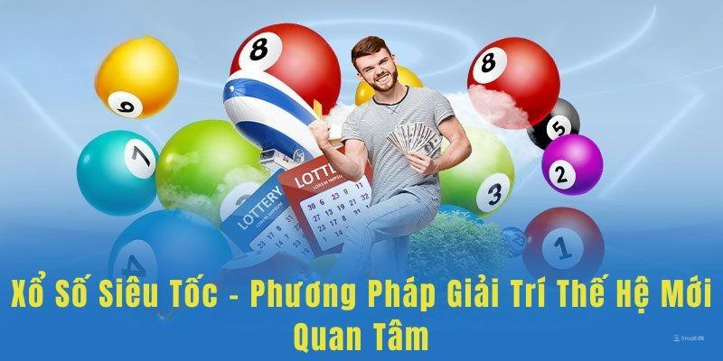 Xổ số siêu tốc với kiểu cược đa dạng